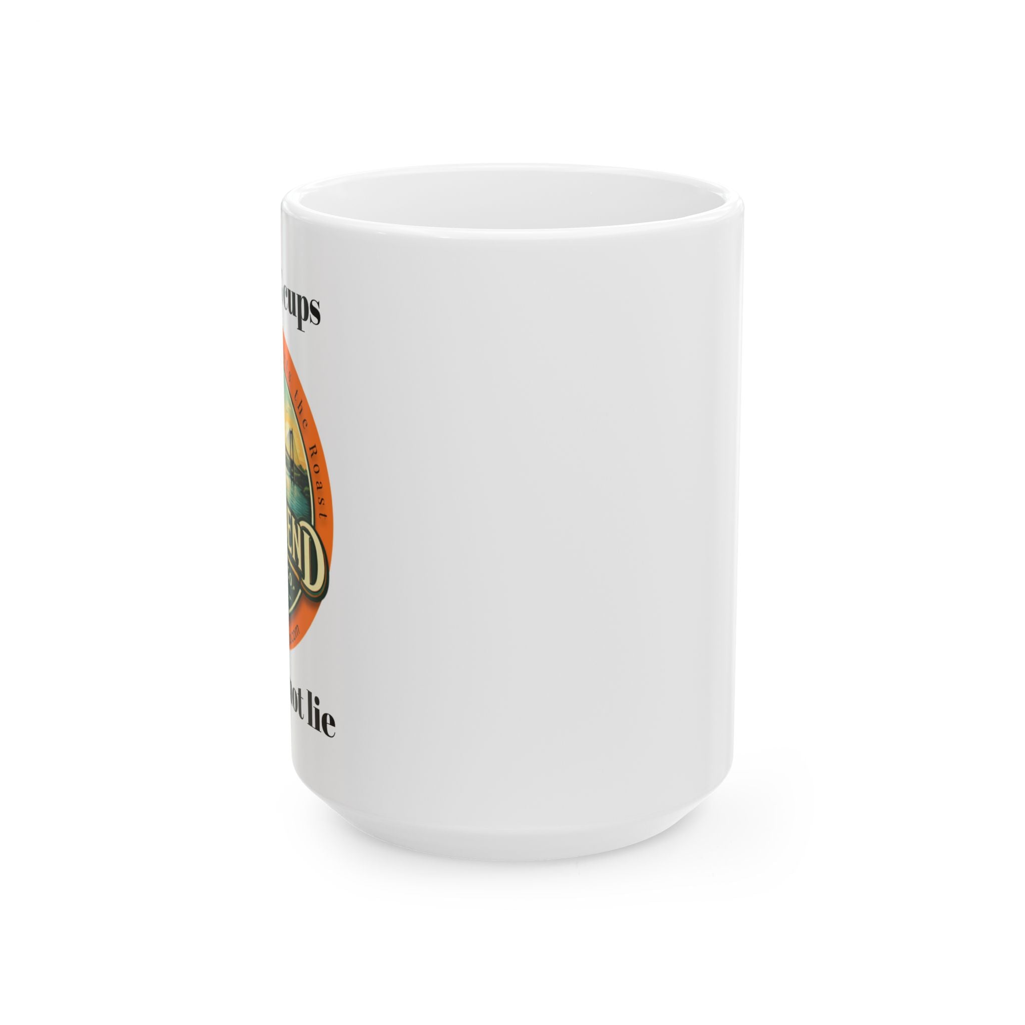 Ceramic Mug - I like BIG cups and I cannot lie